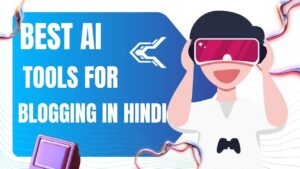 Best AI Tools for Blogging in Hindi